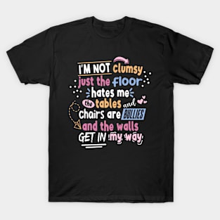 Sarcastic Saying Im Not Clumsy Men Women Boys Girls T-Shirt